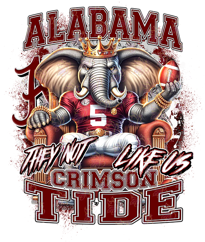 They Not Like Us - HBCU - Football Royalty - Alabama Crimson Tide