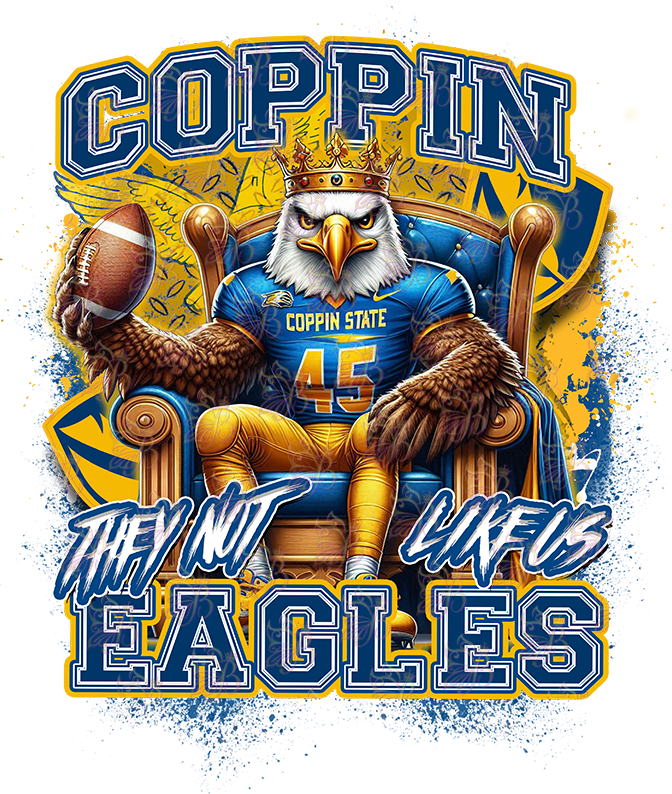 They Not Like Us - HBCU - Football Royalty - Coppin