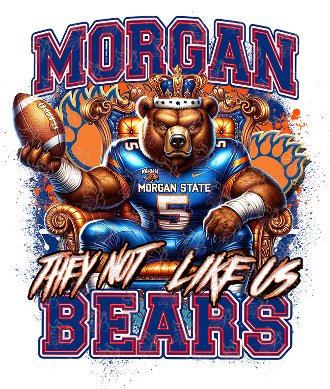 They Not Like Us - HBCU - Football Royalty - Morgan State