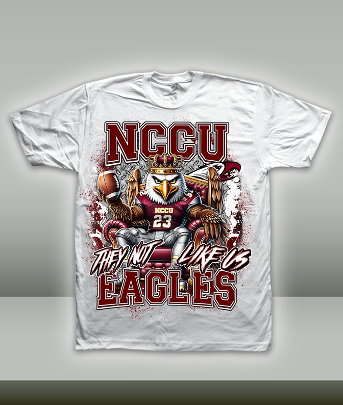 They Not Like Us - HBCU - Football Royalty - NCCU
