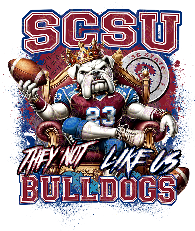 They Not Like Us - HBCU - Football Royalty - South Carolina State