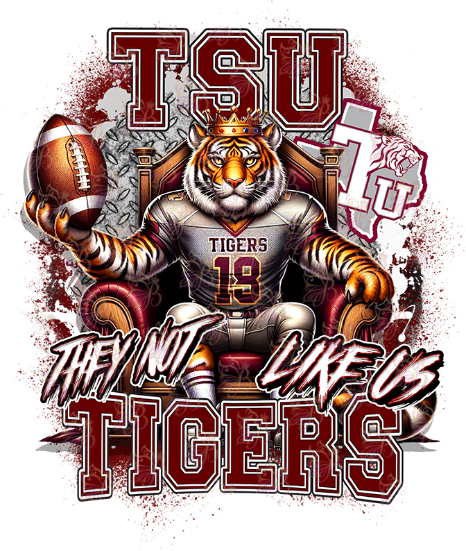 They Not Like Us - HBCU - Football Royalty - TSU