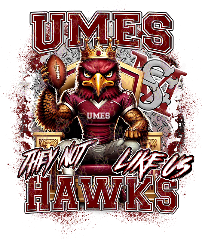 They Not Like Us - HBCU - Football Royalty - UMES